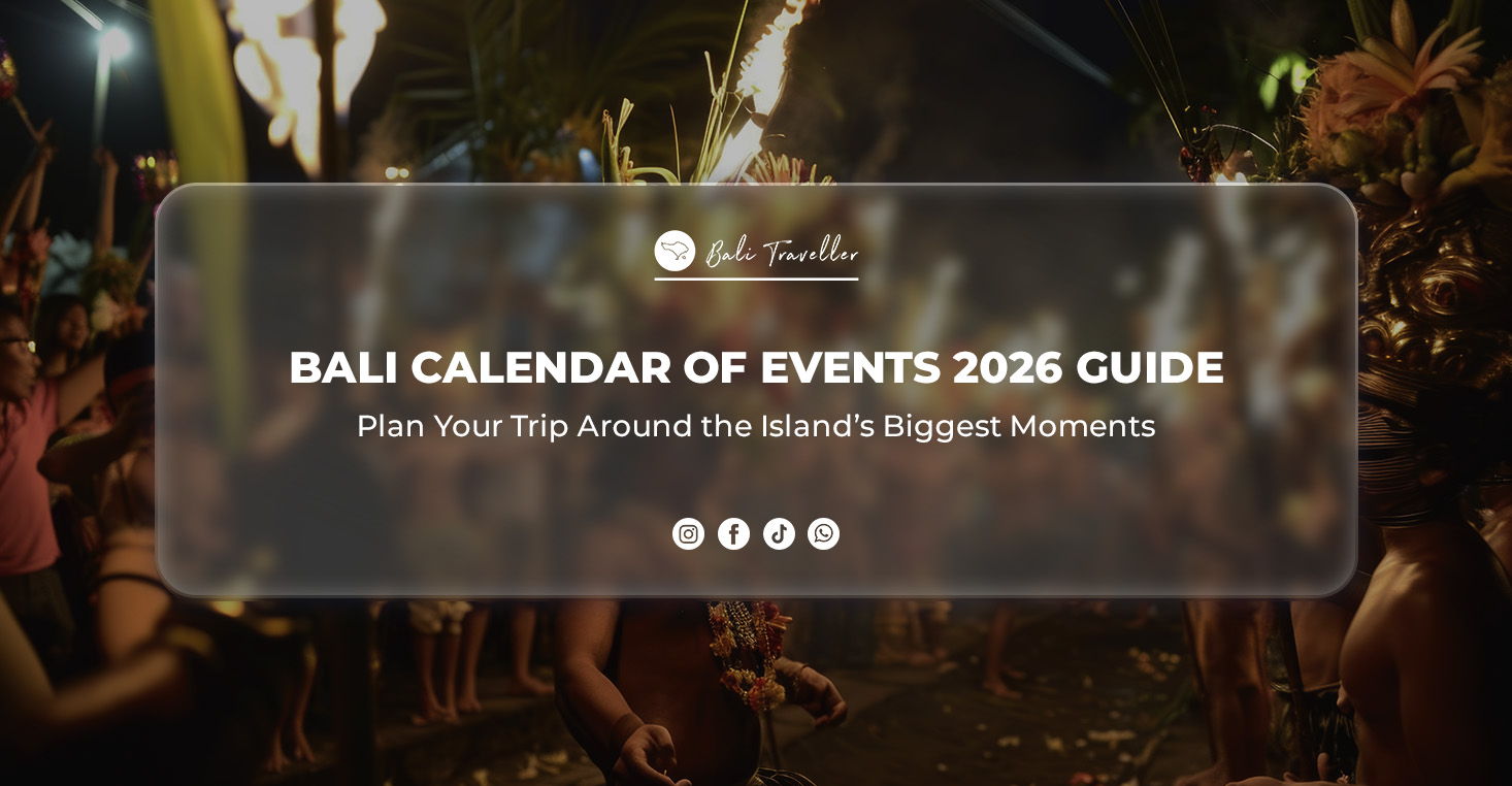 Bali Calendar of Events 2026 Guide. Plan Your Trip Around the Island’s Biggest Moments