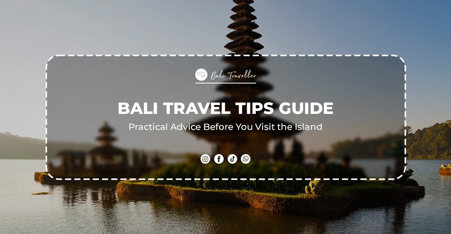Bali Travel Tips Guide. Practical Advice Before You Visit the Island