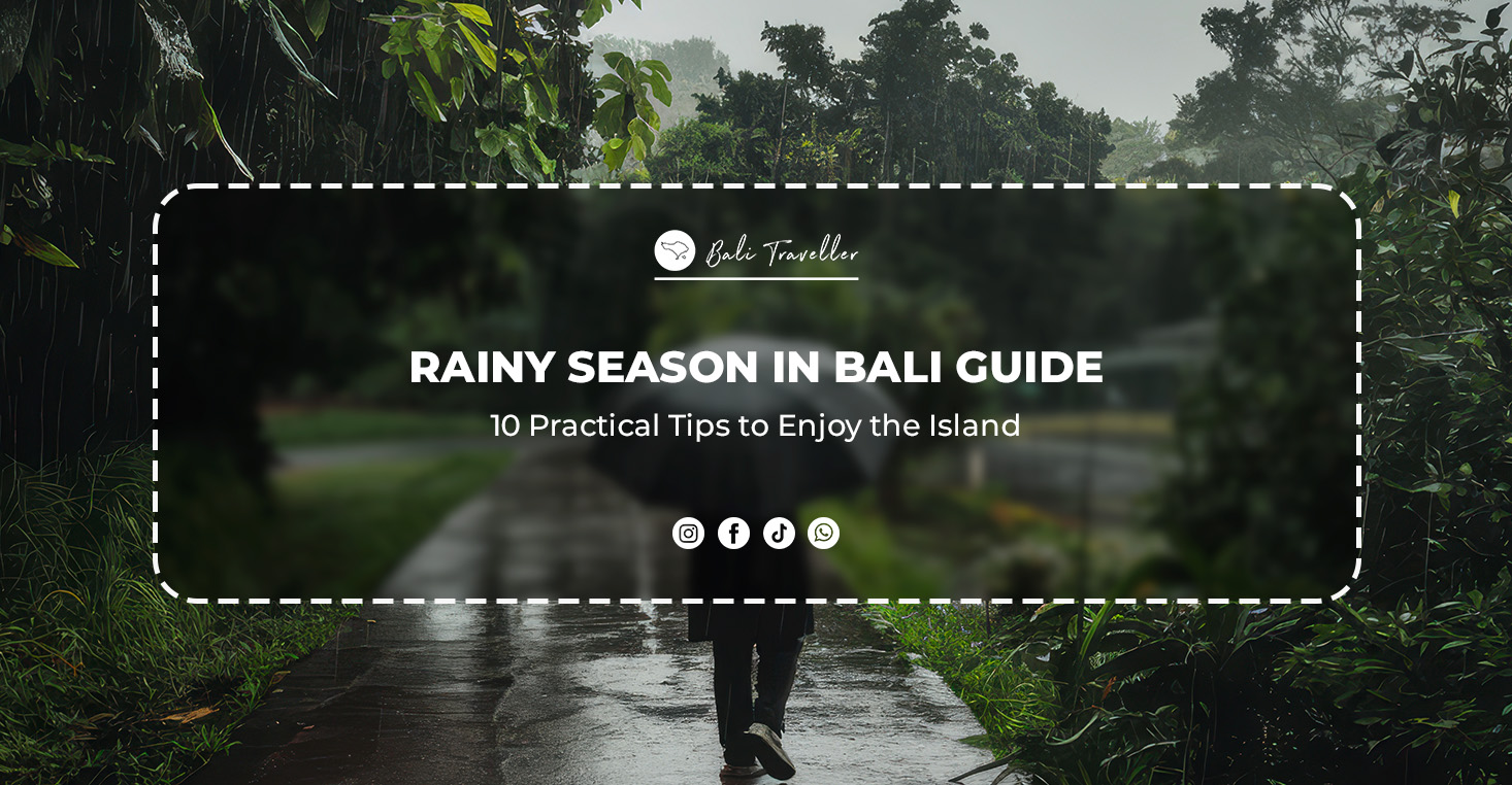 Rainy Season in Bali Guide. 10 Practical Tips to Enjoy the Island